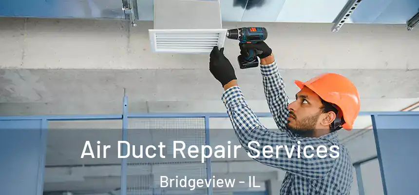  Air Duct Repair Services Bridgeview - IL