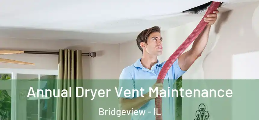  Annual Dryer Vent Maintenance Bridgeview - IL