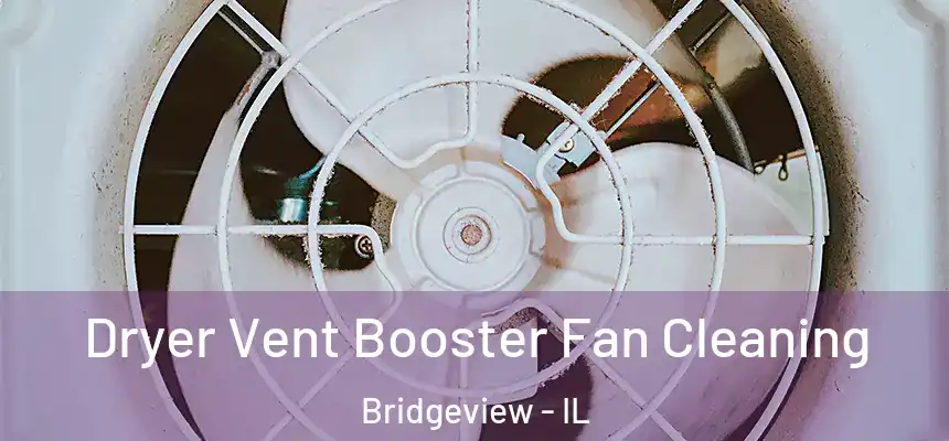  Dryer Vent Booster Fan Cleaning Bridgeview - IL