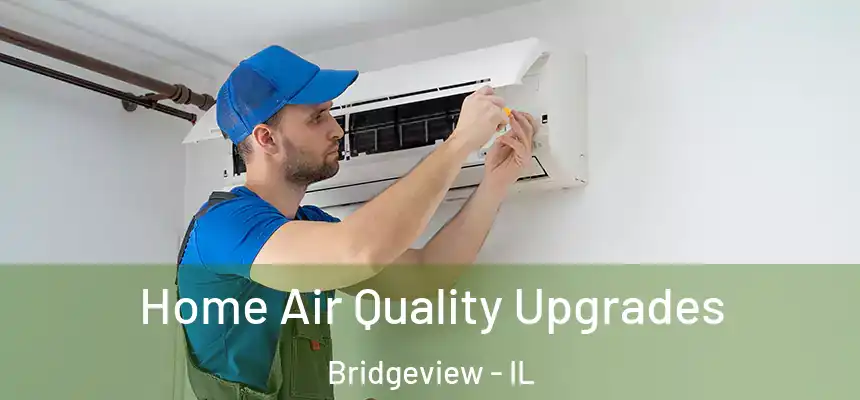  Home Air Quality Upgrades Bridgeview - IL