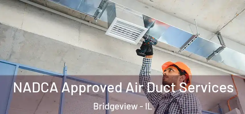  NADCA Approved Air Duct Services Bridgeview - IL