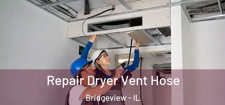  Repair Dryer Vent Hose Bridgeview - IL