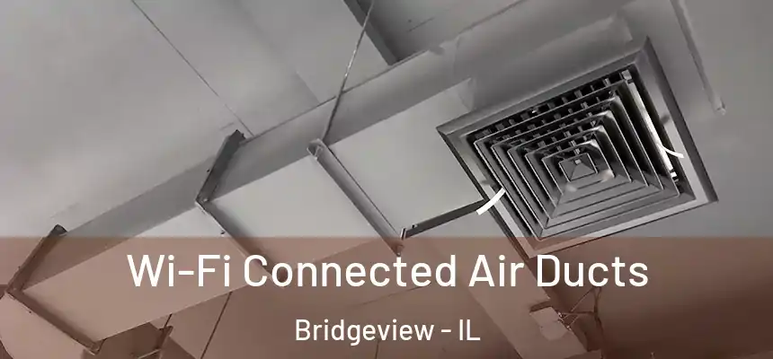  Wi-Fi Connected Air Ducts Bridgeview - IL